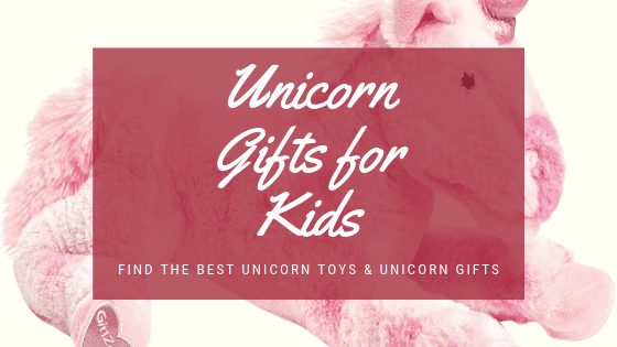 Unicorn Gifts for Kids – Find the Best Unicorn Toys & Gifts